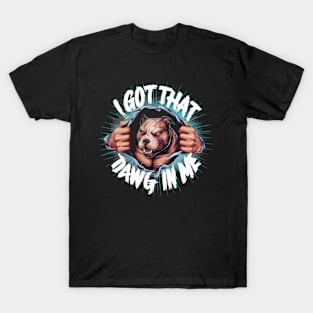 I Got That Dawg In Me Pitbull Funny Meme T-Shirt